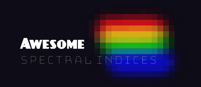 awesome-spectral-indices: A Curated List of Spectral Indices for Remote Sensing Applications