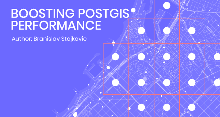 Boosting PostGIS Performance